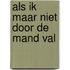 Als ik maar niet door de mand val