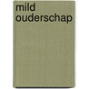 Mild ouderschap by Nina Mouton