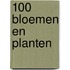 100 bloemen en planten
