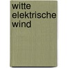 Witte Elektrische Wind by Tejo Moerings