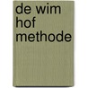 De Wim Hof methode by Wim Hof