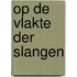 Op de vlakte der slangen