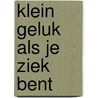 Klein geluk als je ziek bent door Maria Grijpma