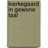Kierkegaard in gewone taal by Geert Jan Blanken