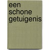 Een schone getuigenis by Marja Visscher