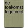 De toekomst tegemoet door Annemartien Berkelaar