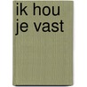 Ik hou je vast by Marina Folkers