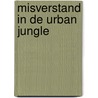 Misverstand in de urban jungle door Lis Lucassen