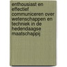 Enthousiast en effectief communiceren over wetenschappen en techniek in de hedendaagse maatschappij door Joos Vandewalle