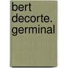 Bert Decorte. Germinal door Onbekend