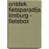 Ontdek fietsparadijs Limburg - Fietsbox by Unknown