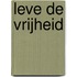 Leve de vrijheid