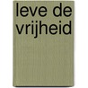 Leve de vrijheid by Jan Veulemans