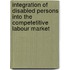 Integration of disabled persons into the competetitive labour market