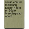 Cruise Control. Reisflitsen tussen 45ste en 30ste Breedtegraad Noord door Lukas de Vos