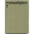 Metaaltijden 7