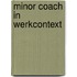 Minor Coach in Werkcontext