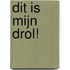Dit is mijn drol!