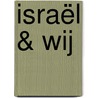 Israël & wij door Willem J. Ouweneel