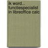 Ik word... functiespecialist in LibreOffice Calc by Hein van Dijk