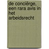 De conciërge, een rara avis in het arbeidsrecht by Unknown