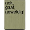 Gek, Gaaf, Geweldig! door Tim Flannery