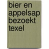Bier en Appelsap bezoekt Texel door Lisanne Davids