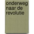 Onderweg naar de revolutie