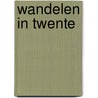 Wandelen in Twente door Truus Wijnen