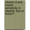 Vitamin D and Insulin Sensitivity in Obesity: Fact or Fiction? door Adriyan Pramono
