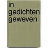 In Gedichten Geweven door Jan H. Woudstra