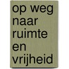 Op weg naar ruimte en vrijheid door Marjan Besemer