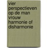 Vier perspectieven op de man vrouw harmonie of disharmonie door Onbekend