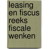 Leasing en fiscus reeks Fiscale Wenken door Onbekend