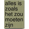 Alles is zoals het zou moeten zijn by Daphne Deckers