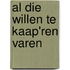 Al die willen te kaap'ren varen