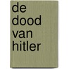 De dood van Hitler by RenéE. In ’T. Veld