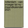 Rotterdam - van vroeger tot nu - Maandkalender 2021 by Herco Kruik
