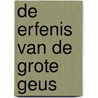De erfenis van De Grote Geus door Jaap van de Wal