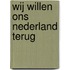 Wij willen ons Nederland terug