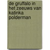 De Gruffalo in het Zeeuws van Katinka Polderman by Julia Donaldson