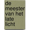 De meester van het late licht door Bernhard van Loon
