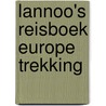 Lannoo's Reisboek Europe Trekking door Onbekend