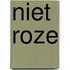 Niet Roze