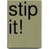 Stip it!