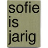 Sofie is jarig by Willemijn de Weerd