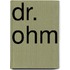 Dr. Ohm