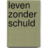 Leven Zonder Schuld door Onbekend
