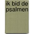 Ik bid de Psalmen