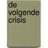 De Volgende Crisis